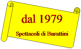 Pergamena 2: dal 1979
Spettacoli di Burattini